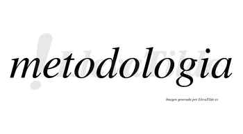 Metodologia no lleva tilde con vocal tónica en la tercera «o»