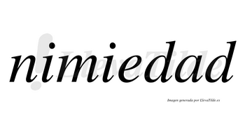 Nimiedad no lleva tilde con vocal tónica en la «a»