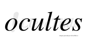 Ocultes  no lleva tilde con vocal tónica en la «u»