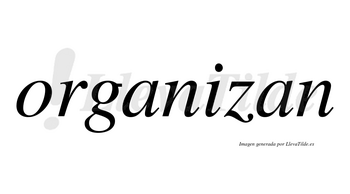 Organizan  no lleva tilde con vocal tónica en la «i»