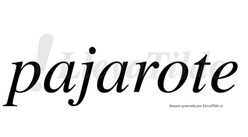 Pajarote  no lleva tilde con vocal tónica en la «o»