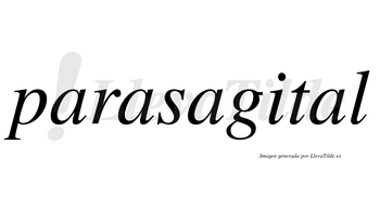 Parasagital  no lleva tilde con vocal tónica en la cuarta «a»