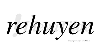 Rehuyen no lleva tilde con vocal tónica en la primera «e»