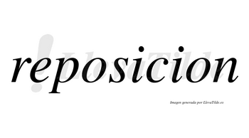 Reposicion no lleva tilde con vocal tónica en la primera «i»