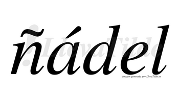 Ñádel  lleva tilde con vocal tónica en la «a»