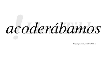 Acoderábamos  lleva tilde con vocal tónica en la segunda «a»