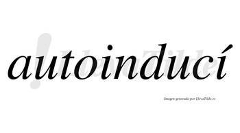 Autoinducí  lleva tilde con vocal tónica en la segunda «i»