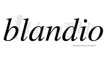 Blandio  no lleva tilde con vocal tónica en la «a»