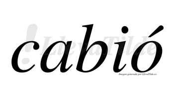 Cabió  lleva tilde con vocal tónica en la «o»