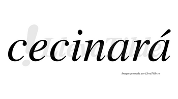 Cecinará  lleva tilde con vocal tónica en la segunda «a»