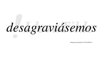 Desagraviásemos  lleva tilde con vocal tónica en la tercera «a»