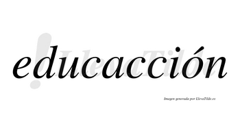 Educacción  lleva tilde con vocal tónica en la «o»