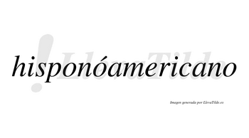 Hisponóamericano  lleva tilde con vocal tónica en la segunda «o»