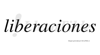 Liberaciones no lleva tilde con vocal tónica en la «o»