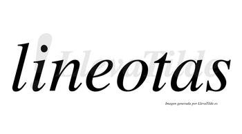 Lineotas  no lleva tilde con vocal tónica en la «o»