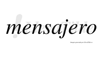 Mensajero  no lleva tilde con vocal tónica en la segunda «e»