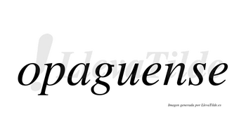 Opaguense  no lleva tilde con vocal tónica en la primera «e»