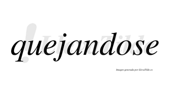 Quejandose no lleva tilde con vocal tónica en la «o»