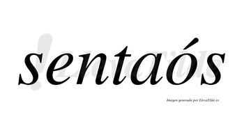 Sentaós lleva tilde con vocal tónica en la «o»