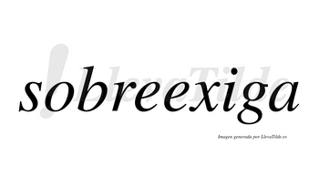 Sobreexiga  no lleva tilde con vocal tónica en la «i»