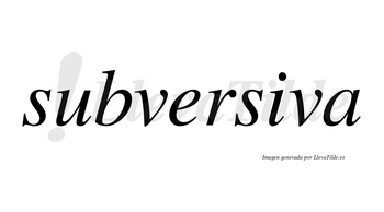 Subversiva no lleva tilde con vocal tónica en la «i»