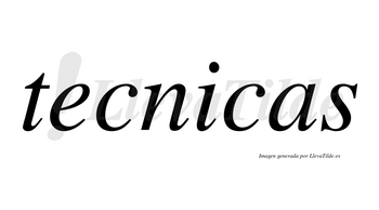 Tecnicas no lleva tilde con vocal tónica en la «i»