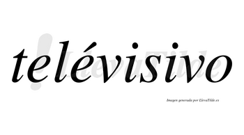 Telévisivo lleva tilde con vocal tónica en la segunda «e»
