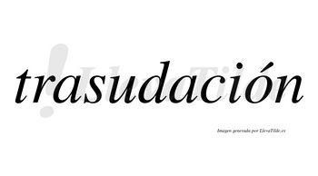 Trasudación  lleva tilde con vocal tónica en la «o»