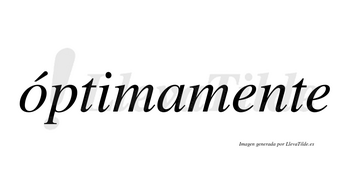 Óptimamente lleva tilde con vocal tónica en la «o»