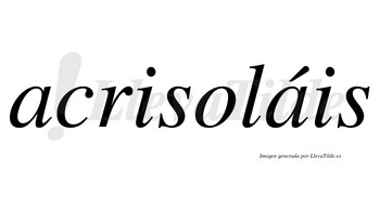 Acrisoláis  lleva tilde con vocal tónica en la segunda «a»