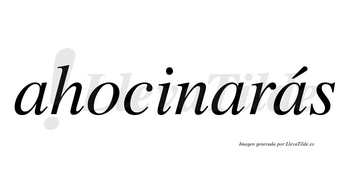 Ahocinarás  lleva tilde con vocal tónica en la tercera «a»