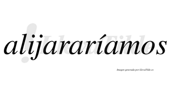 Alijararíamos  lleva tilde con vocal tónica en la segunda «i»