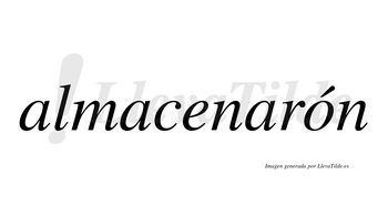 Almacenarón  lleva tilde con vocal tónica en la «o»