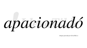 Apacionadó  lleva tilde con vocal tónica en la segunda «o»