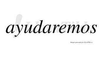 Ayudaremos  no lleva tilde con vocal tónica en la «e»