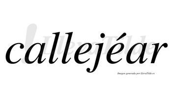 Callejéar  lleva tilde con vocal tónica en la segunda «e»