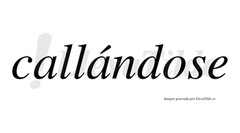 Callándose  lleva tilde con vocal tónica en la segunda «a»