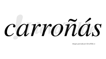 Carroñás  lleva tilde con vocal tónica en la segunda «a»