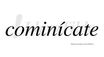 ¿Lleva tilde cominícate? | LlevaTilde.es