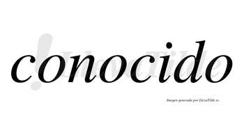 Conocido  no lleva tilde con vocal tónica en la «i»