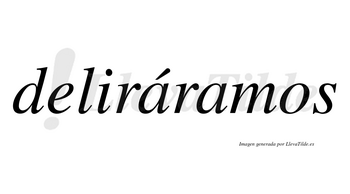 Deliráramos  lleva tilde con vocal tónica en la primera «a»