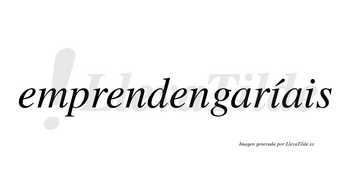 Emprendengaríais  lleva tilde con vocal tónica en la primera «i»