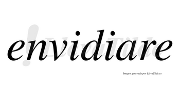 Envidiare no lleva tilde con vocal tónica en la «a»