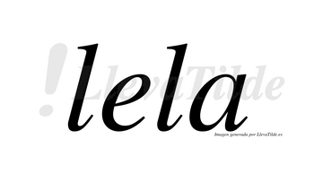 Lela  no lleva tilde con vocal tónica en la «e»