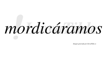 Mordicáramos  lleva tilde con vocal tónica en la primera «a»