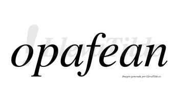 Opafean  no lleva tilde con vocal tónica en la «e»