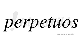 Perpetuos  no lleva tilde con vocal tónica en la segunda «e»