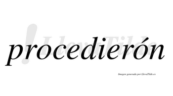 Procedierón  lleva tilde con vocal tónica en la segunda «o»
