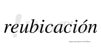 Reubicación  lleva tilde con vocal tónica en la «o»