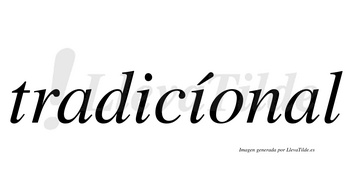Tradicíonal  lleva tilde con vocal tónica en la segunda «i»